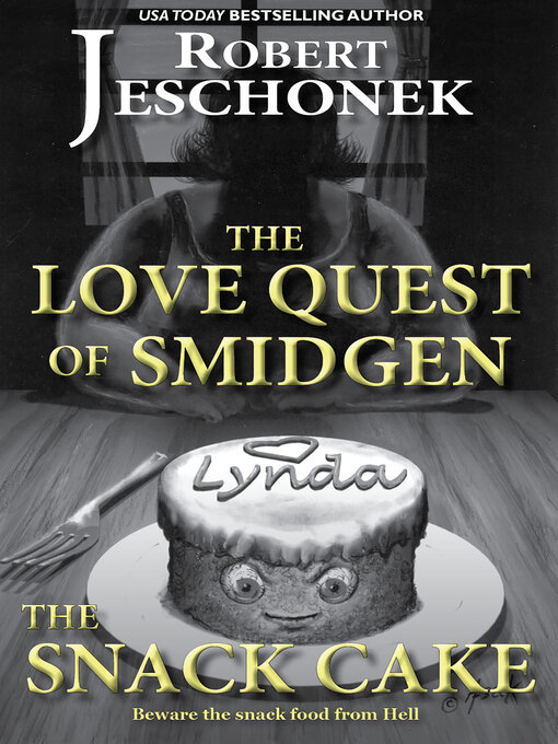 Title details for The Love Quest of Smidgen the Snack Cake by Robert T. Jeschonek - Available